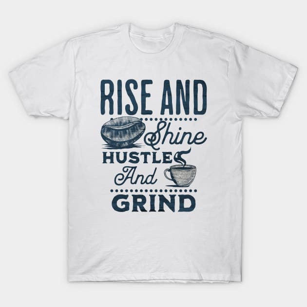 Drink your coffee and hustle! T-Shirt by Farm Road Mercantile 